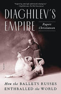 Diaghilev's Empire: How the Ballets Russes Enthralled the World - Paperback