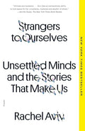 Strangers to Ourselves: Unsettled Minds and the Stories That Make Us - Paperback