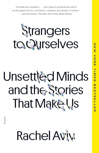 Strangers to Ourselves: Unsettled Minds and the Stories That Make Us - Paperback