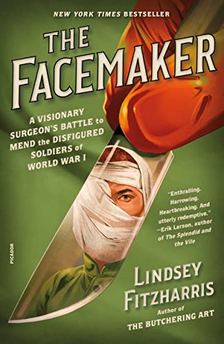 The Facemaker: A Visionary Surgeon's Battle to Mend the Disfigured Soldiers of World War I - Paperback