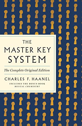 The Master Key System: The Complete Original Edition: Also Includes the Bonus Book Mental Chemistry (GPS Guides to Life) - Paperback
