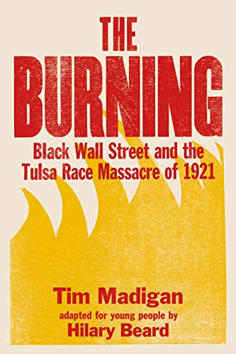 The Burning (Young Readers Edition): Black Wall Street and the Tulsa Race Massacre of 1921 - Paperback