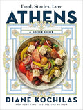 Athens: Food, Stories, Love: A Cookbook - Hardcover