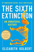 The Sixth Extinction (10th Anniversary Edition): An Unnatural History - Paperback