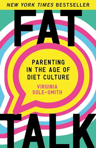 Fat Talk: Parenting in the Age of Diet Culture - Paperback