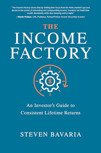 The Income Factory: An Investor's Guide to Consistent Lifetime Returns - Hardcover