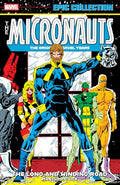 Micronauts Epic Collection: The Original Marvel Years - The Long and Winding Road - Paperback