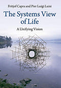 The Systems View of Life: A Unifying Vision - Paperback