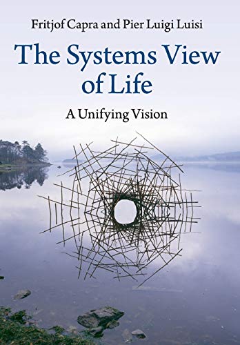 The Systems View of Life: A Unifying Vision - Paperback