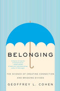 Belonging: The Science of Creating Connection and Bridging Divides - Hardcover