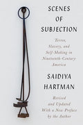 Scenes of Subjection: Terror, Slavery, and Self-Making in Nineteenth-Century America - Paperback