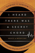 I Heard There Was a Secret Chord: Music as Medicine - Hardcover