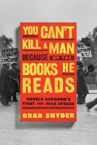 You Can't Kill a Man Because of the Books He Reads: Angelo Herndon's Fight for Free Speech - Hardcover