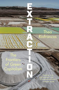 Extraction: The Frontiers of Green Capitalism - Hardcover
