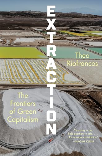 Extraction: The Frontiers of Green Capitalism - Hardcover