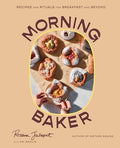 Morning Baker: Recipes and Rituals for Breakfast and Beyond - Hardcover