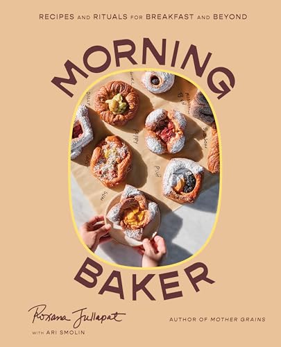 Morning Baker: Recipes and Rituals for Breakfast and Beyond - Hardcover