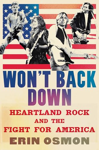 Won't Back Down: Heartland Rock and the Fight for America - Hardcover