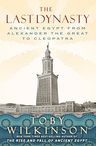 The Last Dynasty: Ancient Egypt from Alexander the Great to Cleopatra - Hardcover