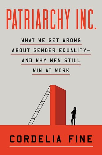 Patriarchy Inc.: What We Get Wrong about Gender Equality?and Why Men Still Win at Work - Hardcover