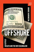 Offshore: Stealth Wealth and the New Colonialism - Hardcover