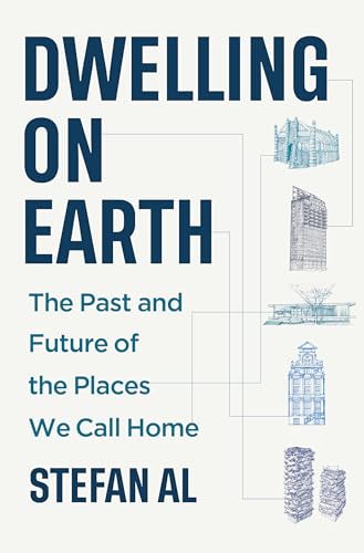 Dwelling on Earth: The Past and Future of the Places We Call Home - Hardcover