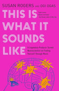 This Is What It Sounds Like: A Legendary Producer Turned Neuroscientist on Finding Yourself Through Music - Paperback