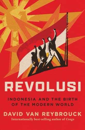Revolusi: Indonesia and the Birth of the Modern World - Hardcover