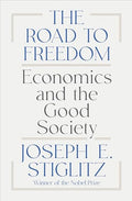 The Road to Freedom: Economics and the Good Society - Hardcover