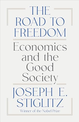The Road to Freedom: Economics and the Good Society - Hardcover