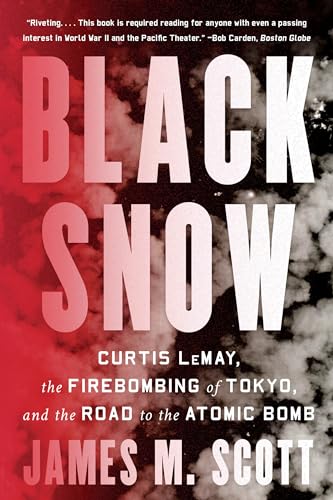 Black Snow: Curtis Lemay, the Firebombing of Tokyo, and the Road to the Atomic Bomb - Paperback
