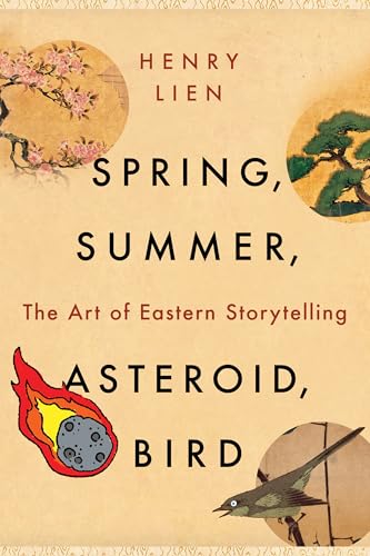 Spring, Summer, Asteroid, Bird: The Art of Eastern Storytelling - Paperback