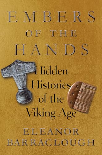Embers of the Hands: Hidden Histories of the Viking Age - Hardcover