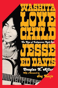 Washita Love Child: The Rise of Indigenous Rock Star Jesse Ed Davis - Hardcover
