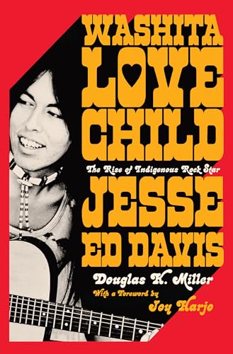 Washita Love Child: The Rise of Indigenous Rock Star Jesse Ed Davis - Hardcover