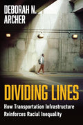 Dividing Lines: How Transportation Infrastructure Reinforces Racial Inequality - Hardcover