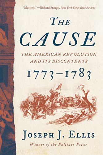 The Cause: The American Revolution and Its Discontents, 1773-1783 - Paperback