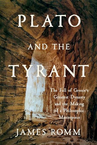 Plato and the Tyrant: The Fall of Greece's Greatest Dynasty and the Making of a Philosophic Masterpiece - Hardcover