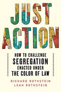 Just Action: How to Challenge Segregation Enacted Under the Color of Law - Hardcover