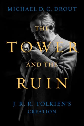 The Tower and the Ruin: J.R.R. Tolkien's Creation - Hardcover