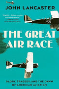 The Great Air Race: Glory, Tragedy, and the Dawn of American Aviation - Paperback