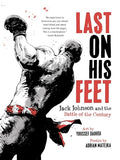 Last on His Feet: Jack Johnson and the Battle of the Century - Paperback