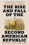The Rise and Fall of the Second American Republic: Reconstruction, 1860-1920 - Paperback