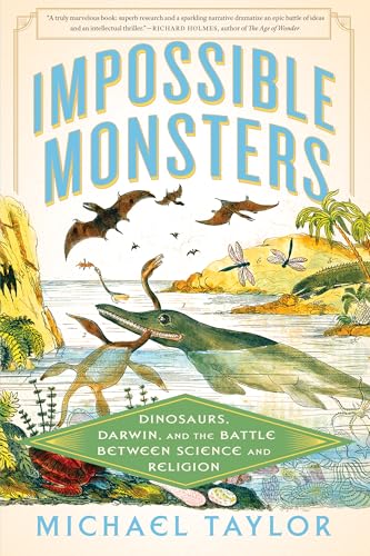 Impossible Monsters: Dinosaurs, Darwin, and the Battle Between Science and Religion - Paperback