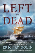 Left for Dead: Shipwreck, Treachery, and Survival at the Edge of the World - Paperback