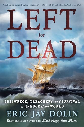 Left for Dead: Shipwreck, Treachery, and Survival at the Edge of the World - Paperback