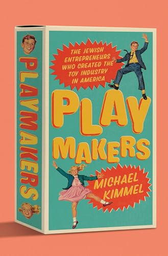 Playmakers: The Jewish Entrepreneurs Who Created the Toy Industry in America - Hardcover