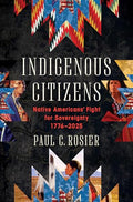 Indigenous Citizens: Native Americans' Fight for Sovereignty, 1776-2025 - Hardcover