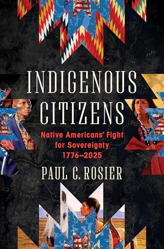 Indigenous Citizens: Native Americans' Fight for Sovereignty, 1776-2025 - Hardcover