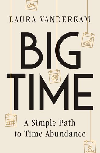 Big Time: A Simple Path to Time Abundance - Hardcover